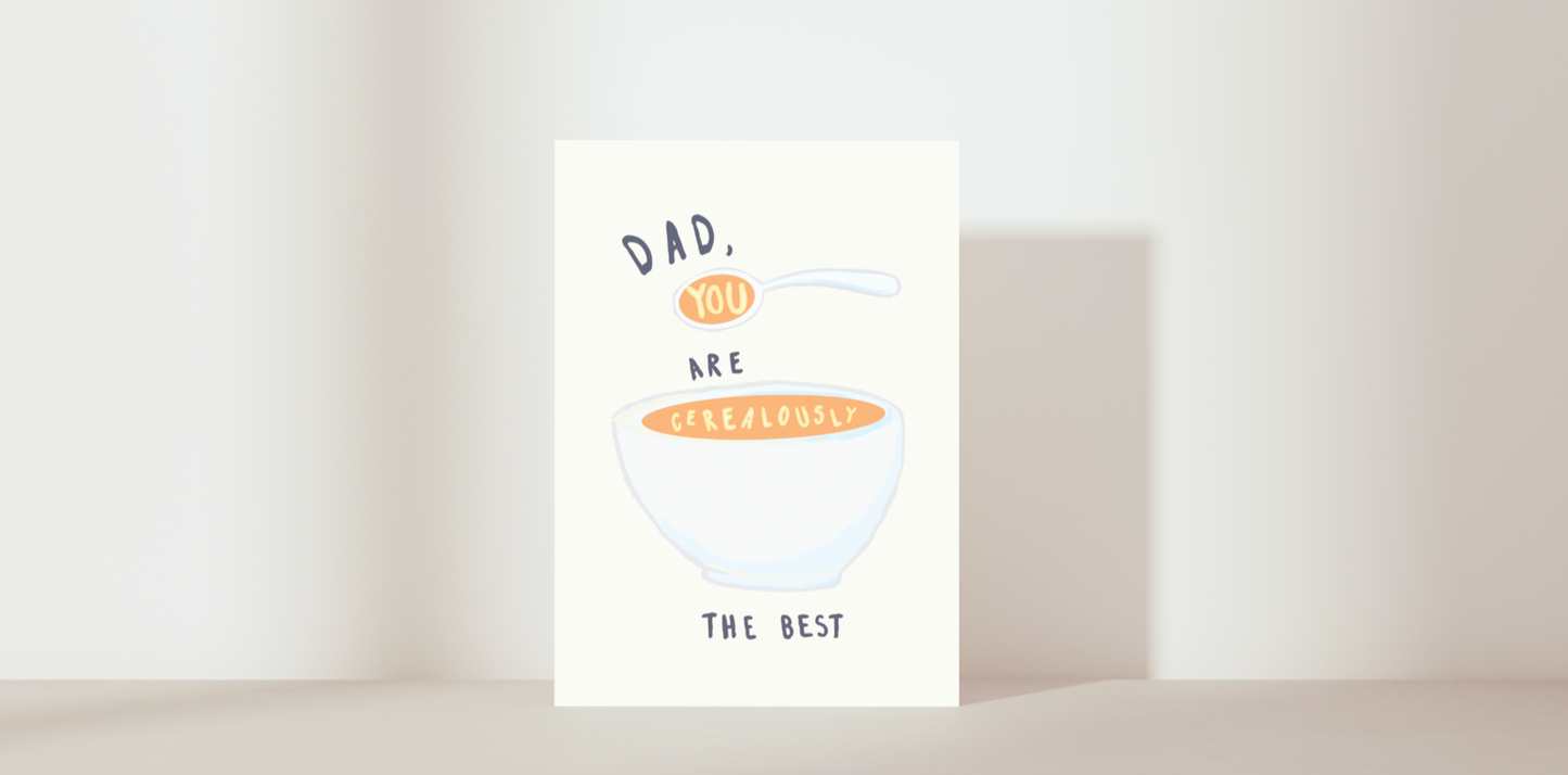 Greetings card for a Dad and Farthers Day. Image of a bowl of Ceral with the words 'Dad, you are Ceralously the best'