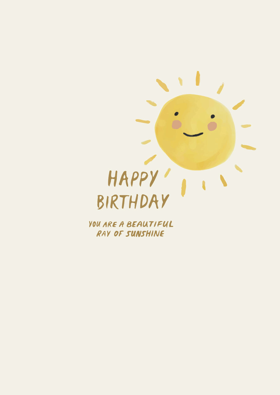 'Happy birthday. You are a beautiful ray of sunshine'. Image of sun smiling. Colour: yellow and neutral. 