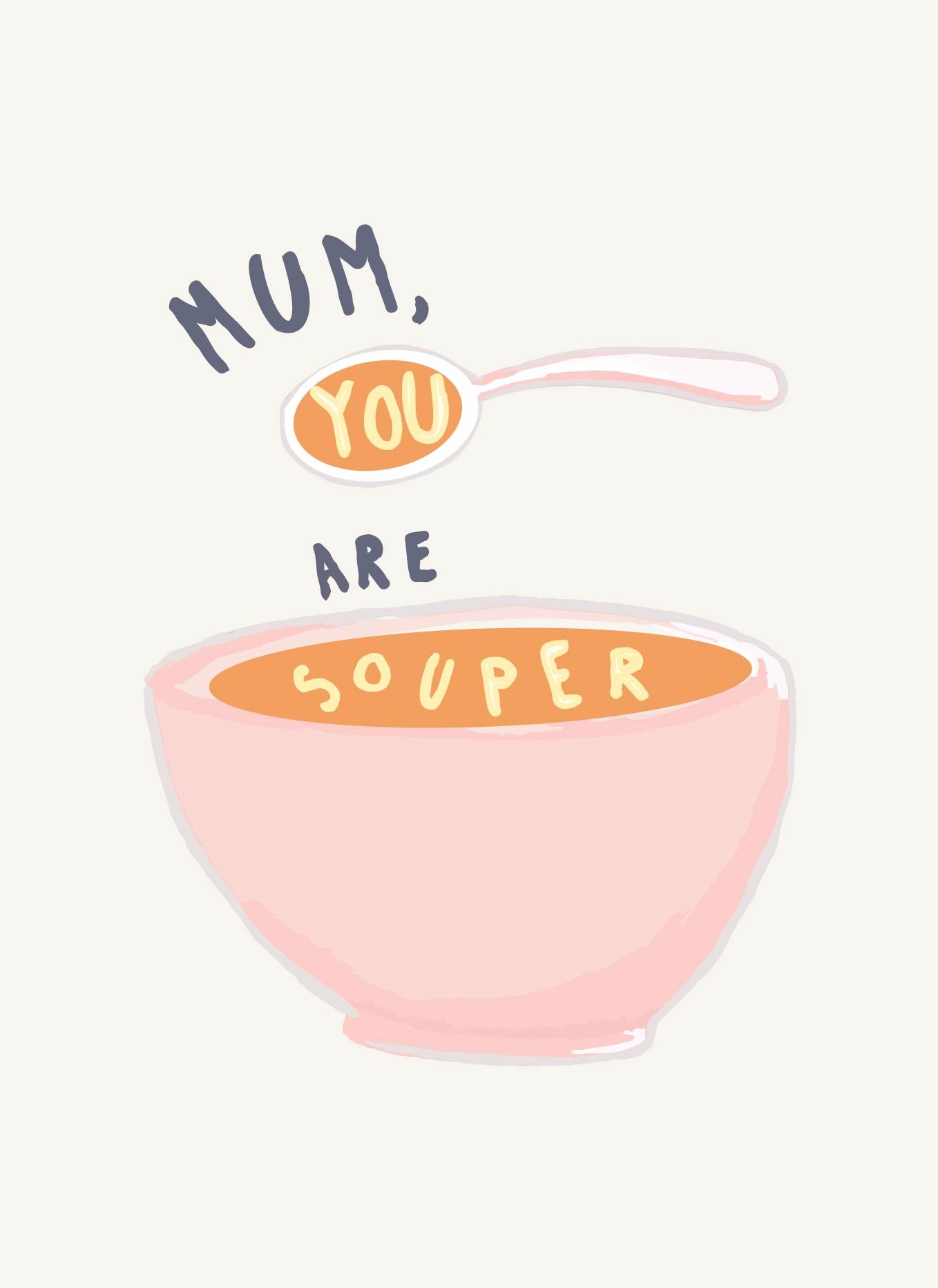 'Mum, you are souper'