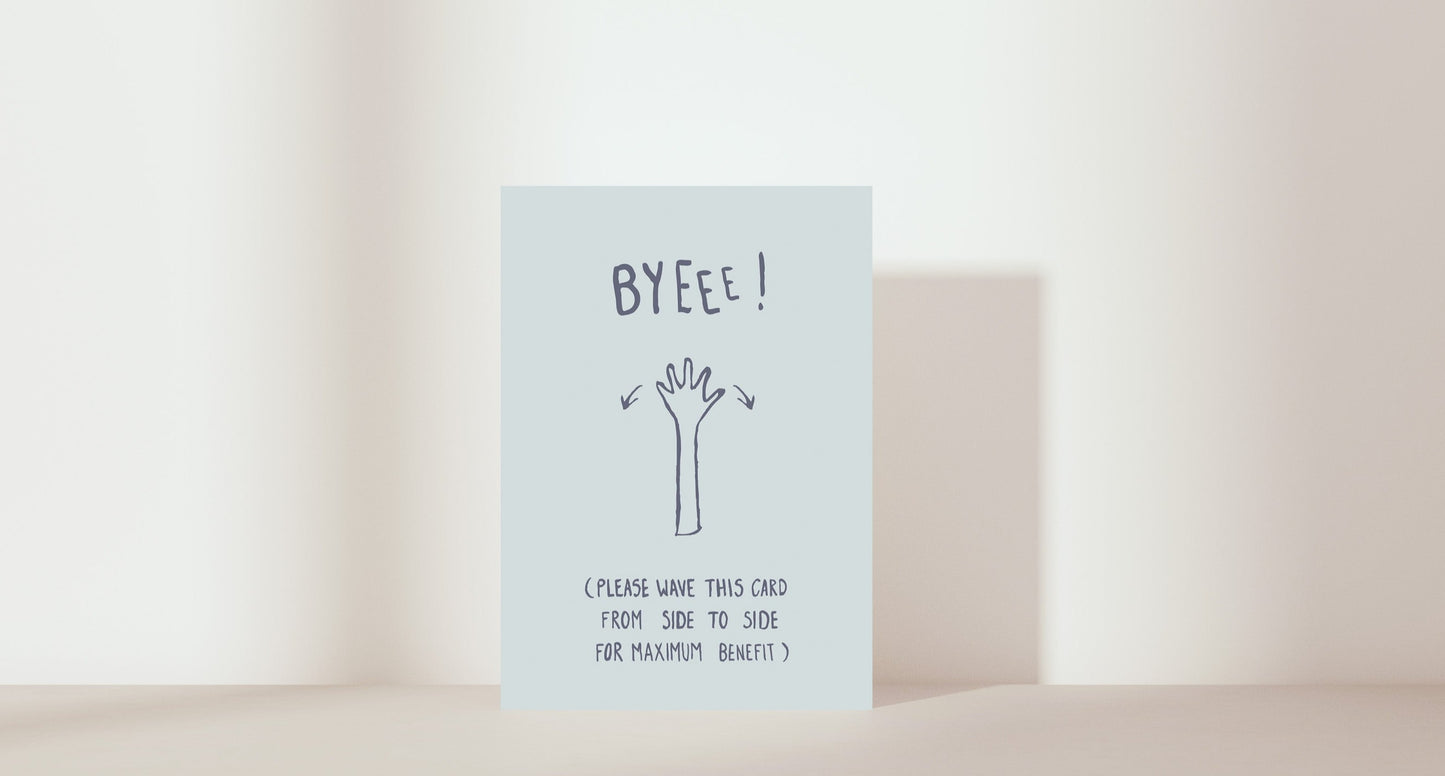 'Byee! (please wave this card from side to side for maximum benefit)' Card. Colour: blue